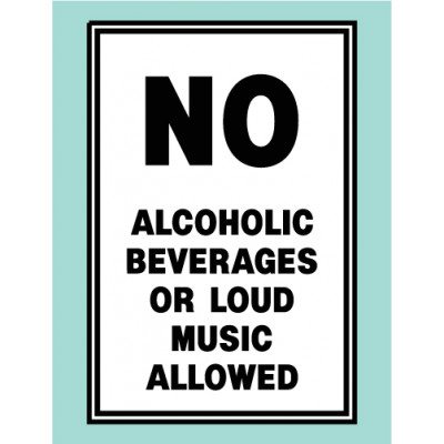 No Alcohol or Loud Music Sign